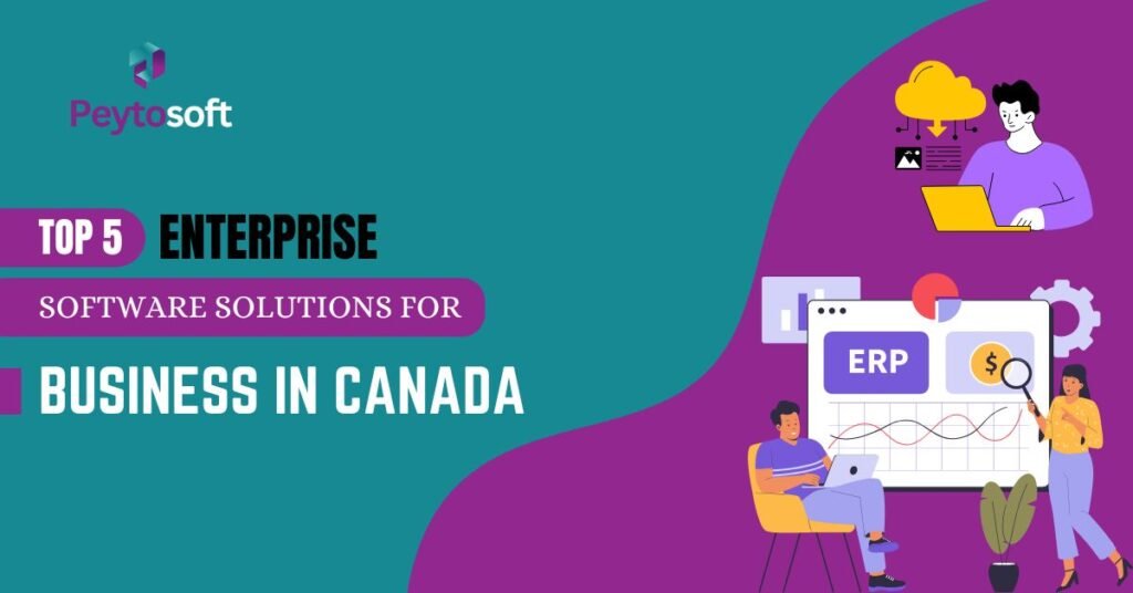 Top 5 Enterprise Software Solutions for Business in Canada